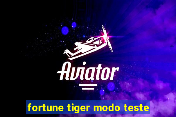 fortune tiger modo teste